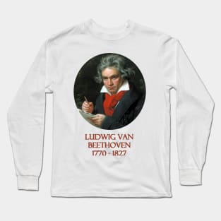 Great Composers: Ludwig van Beethoven Long Sleeve T-Shirt